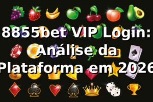 8855bet VIP Login: Análise da Plataforma em 2026 🚀